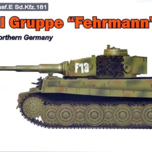 Tiger I Gruppe "Fehrmann"  April 1945 Northern Germany"  -  Escala 1/35